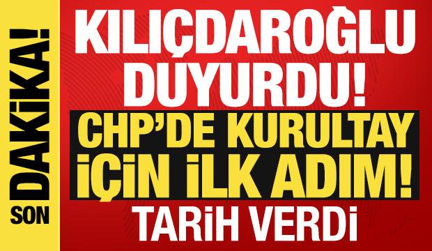 CHP'de kurultay s&uuml;reci başlıyor: Kılı&ccedil;daroğlu tarih verdi! 
