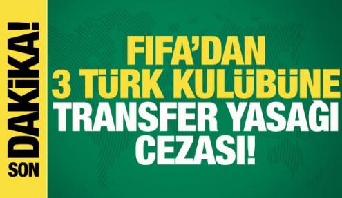 FIFA'dan 3 Türk kulübüne transfer yasağı cezası!