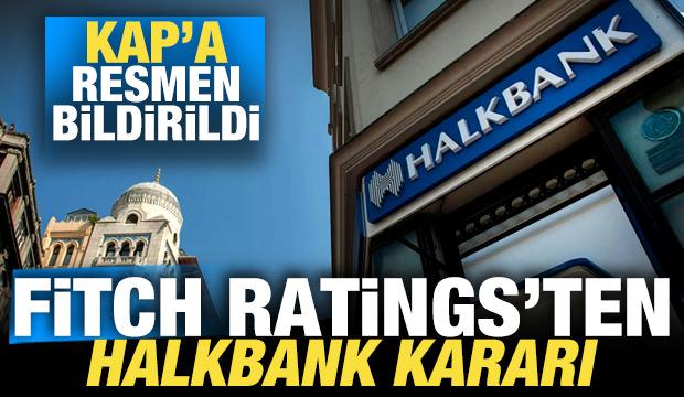 Fitch Ratings'ten son dakika Halkbank kararı! Resmen KAP'a bildirildi