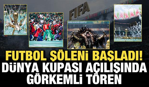 Futbol ş&ouml;leni başladı! D&uuml;nya Kupası a&ccedil;ılışında g&ouml;rkemli t&ouml;ren