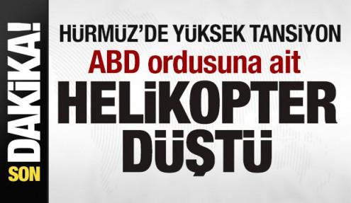 Hürmüz'de yüksek tansiyon! ABD ordusuna ait helikopter düştü