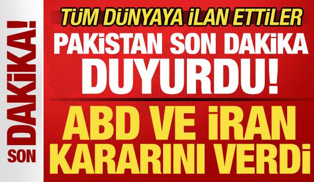 İran ve ABD kararını verdi! Pakistan son dakika duyurdu! Tüm dünyaya ilan ettiler