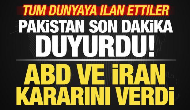 İran ve ABD kararını verdi! Pakistan son dakika duyurdu! T&uuml;m d&uuml;nyaya ilan ettiler