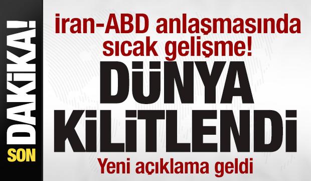 İran-ABD anlaşmasında sıcak gelişme! Dünya bu karara kilitlendi! Son dakika mesajı