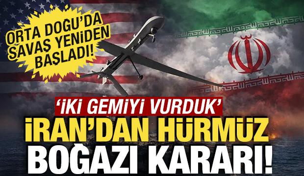 İran'dan H&uuml;rm&uuml;z Boğazı kararı! 'İki gemiyi vurduk'