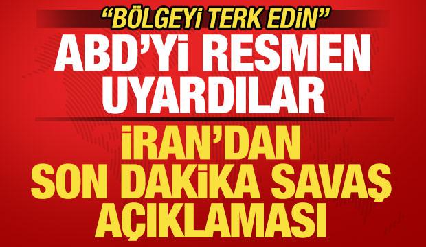İran'dan son dakika savaş a&ccedil;ıklaması! "B&ouml;lgeyi terk edin"