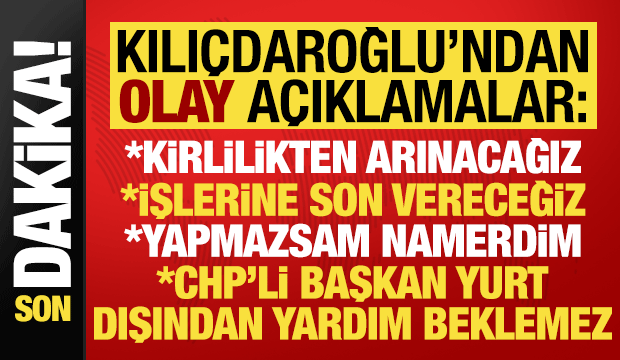 Kemal Kılıçdaroğlu'ndan olay açıklamalar: İşlerine son vereceğiz, yapmazsam namerdim...