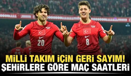 Milli Takım için geri sayım! Şehirlere göre maç saatleri
