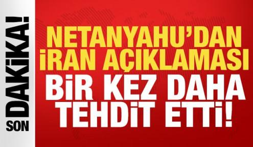 Netanyahu'dan son dakika İran açıklaması: Bir tehdit daha!