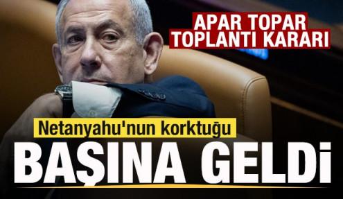 Netanyahu'nun korktuğu başına geldi! Apar topar toplantı kararı