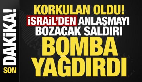 Ortadoğu'da anlaşmayı bozacak saldırı! İsrail bomba yağdırdı