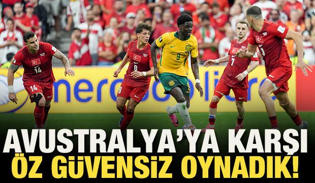 &Ouml;z g&uuml;vensiz oynadık!