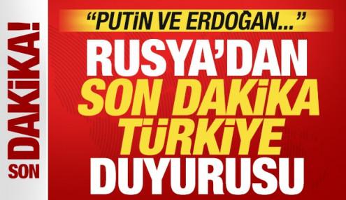 Rusya'dan son dakika Türkiye duyurusu: Putin ve Erdoğan kilit rol oynuyor