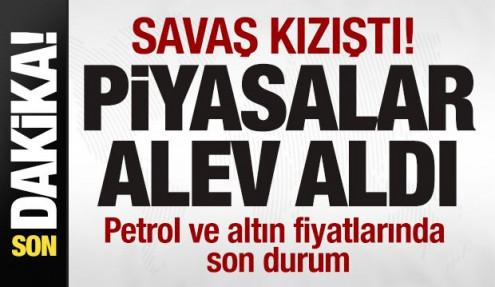 Savaş kızıştı! Piyasalar alev aldı! Petrol ve altın fiyatlarında son durum