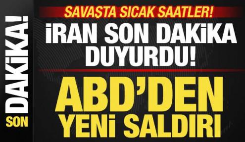 Savaşta sıcak saatler! İran son dakika duyurdu! ABD'den yeni saldırılar