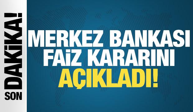 SON DAKİKA: Merkez Bankası faiz kararını açıkladı!