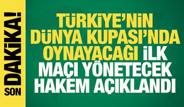 Türkiye'nin Dünya Kupası'nda oynayacağı ilk maçı yönetecek hakem açıklandı