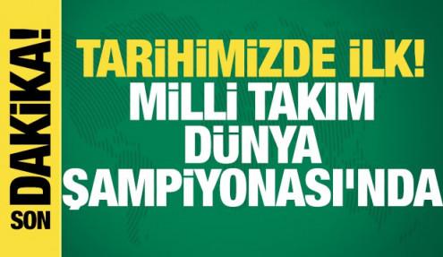 Tarihimizde ilk! Milli Takım Dünya Şampiyonası'nda