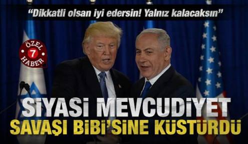 Trump'tan Netanyahu'ya sert gözdağı: Dikkatli ol! Yoksa yakında tek başına kalırsın