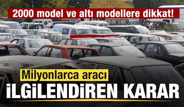 2000 model ve altında aracı olanlar dikkat! Teklif ortaya çıktı! Karar verildi
