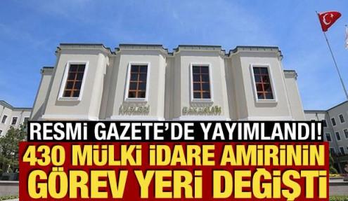 430 mülki idare amirinin görev yeri değişti! Resmi Gazete'de yayımlandı!