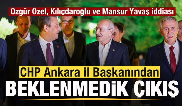 Ankara İl Başkanından ezber bozan çıkış! Özgür Özel, Kılıçdaroğlu ve Mansur Yavaş iddiası
