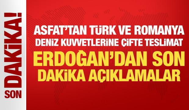 ASFAT'tan Türk ve Romanya Deniz Kuvvetlerine çifte teslimat: Erdoğan'dan önemli mesajlar