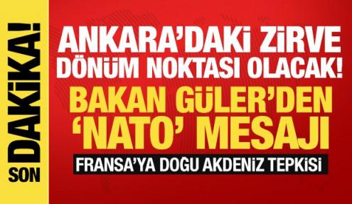 Bakan Güler: Ankara'daki NATO Zirvesi önemli bir dönüm noktası olacak!