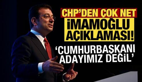 CHP'den çok net İmamoğlu açıklaması! 'Cumhurbaşkanı adayımız değil'