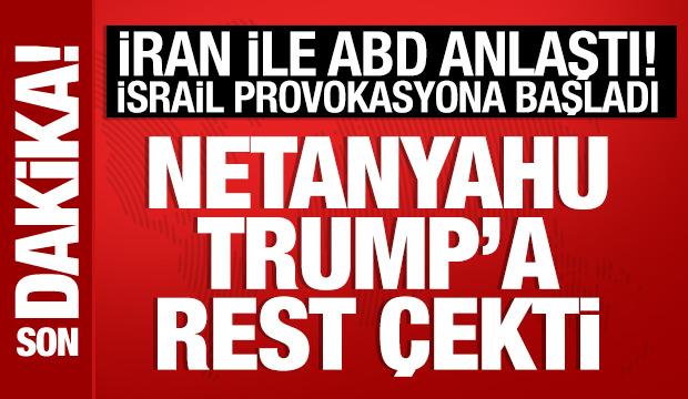 İran ile ABD anlaştı: İsrail provokasyona başladı