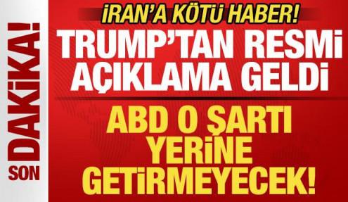İran'a kötü haber! Trump'tan son dakika açıklama geldi! ABD o şartı yerine getirmeyecek!