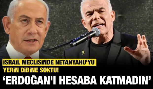 İsrail meclisinde Netanyahu'yu yerin dibine soktu! "Erdoğan'ı hesaba katmadın"