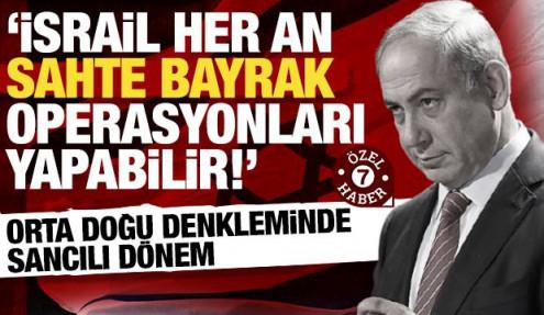 Orta Doğu denkleminde yeni dönem: İsrail sahte bayrak operasyonlarına başvurabilir
