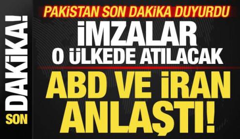 Pakistan son dakika duyurdu! ABD ve İran resmen anlaştı! İmzalar o ülkede atılacak