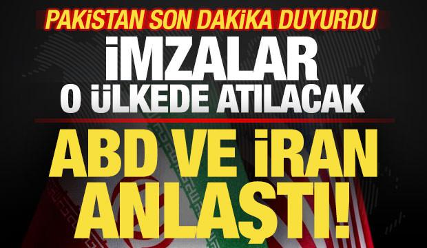 Pakistan son dakika duyurdu! ABD ve İran resmen anlaştı! İmzalar o &uuml;lkede atılacak