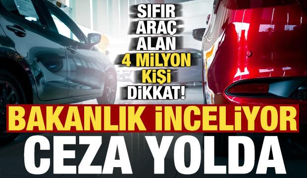 Sıfır otomobil alanlar dikkat, 4 milyon kişiyi ilgilendiriyor! İnceleniyor, ceza kesilecek