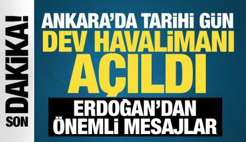 Son dakika: Ankara Havalimanı açıldı! Cumhurbaşkanı Erdoğan'dan önemli mesajlar