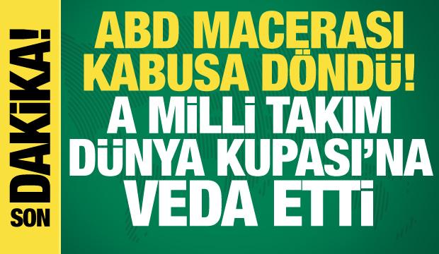 ABD macerası kabusa döndü! A Milli Takım Dünya Kupası'na veda etti