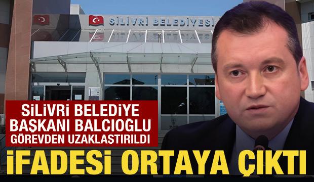 Silivri Belediye Başkanı Bora Balcıoğlu g&ouml;revden uzaklaştırıldı: İfadesi ortaya &ccedil;ıktı