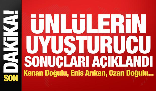 Ünlülerin uyuşturucu test sonuçları çıktı! Kenan Doğulu, Enis Arıkan, Ozan Doğulu...