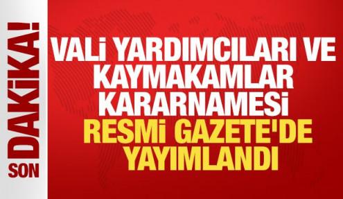 Vali Yardımcıları ve Kaymakamlar Kararnamesi Resmi Gazete'de yayımlandı