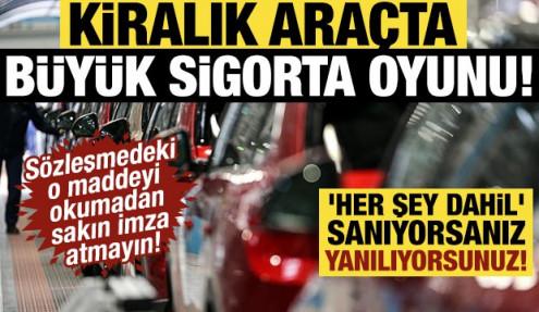 Yaz tatili kabusa dönüşmesin: Kiralık araçta büyük sigorta oyunu!