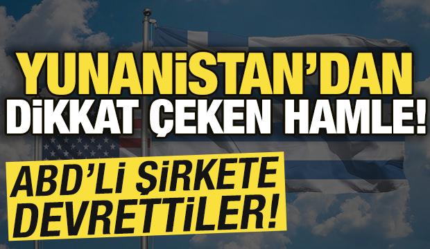 Yunanistan'dan dikkat çeken hamle! ABD'li şirkete devrettiler