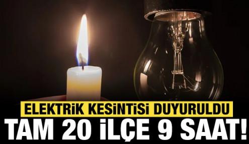 20 ilçede tam 9 saat elektrik kesilecek: İşte mahalle mahalle sokak sokak o noktalar!