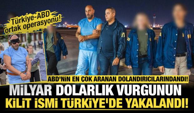 ABD’nin en çok aranan dolandırıcılarındandı! Vurgunun kilit ismi Türkiye'de yakalandı