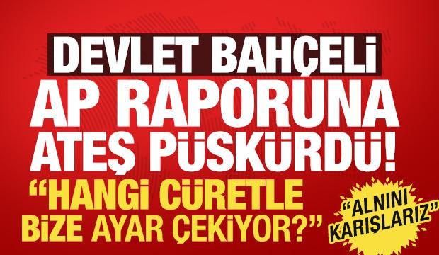 Bahçeli'den AP'nin Türkiye raporuna sert tepki: Avrupa Türkiye'ye istikamet çizemez!