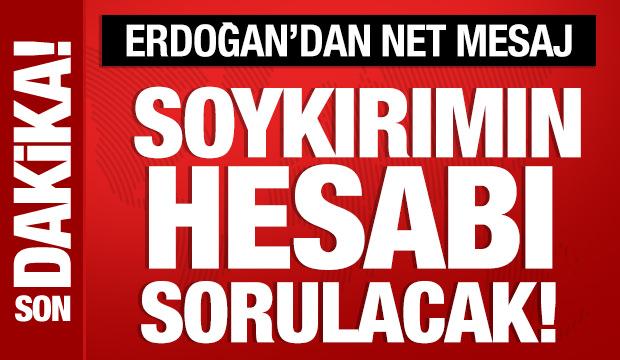 Cumhurbaşkanı Erdoğan: Gazze'deki soykırımın hesabı sorulacak!