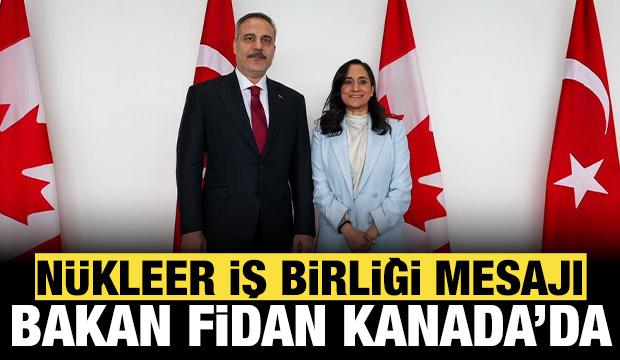 Dışişleri Bakanı Fidan'dan Kanada'da n&uuml;kleer enerji ve serbest ticaret mesajı