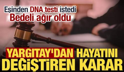 DNA testi talebi kusur sayıldı! Yargıtay kocaya açılan 'ayrılık' davasını kabul etti