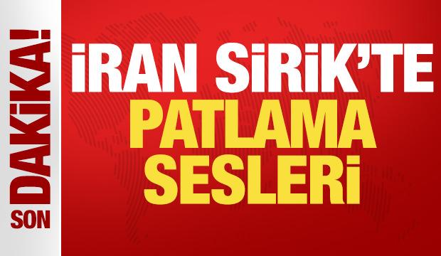 İran: Sirik'te patlama sesleri duyuldu